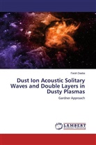 Farah Deeba - Dust Ion Acoustic Solitary Waves and Double Layers in Dusty Plasmas