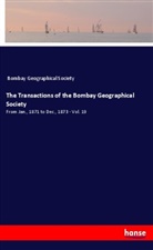 Bombay Geographical Society - The Transactions of the Bombay Geographical Society