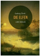 Ludwig Tieck - Die Elfen