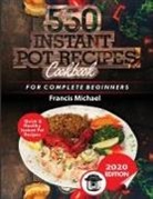Francis Michael - 550 INSTANT POT RECIPES COOKBOOK