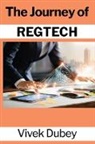 Vivek Dubey, Awadhesh Pratap Singh, Dr Awadhesh Pratap Singh, Rakesh Sonar - The Journey of REGTECH