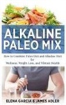 James Adler, Elena Garcia - Alkaline Paleo Mix