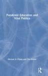 Tina Besley, Tina (Beijing Normal University Besley, Besley Tina, Michael A Peters, Michael A. Peters, Michael A. (Beijing Normal University Peters... - Pandemic Education and Viral Politics