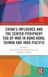 Brian C. H. (The Education University of Hon Fong, Brian C.H. Fong, Wu Jieh-min, Andrew J. Nathan, Brian C H Fong, Brian C. H. Fong... - China s Influence and the Center Periphery Tug of War in Hong Kong,