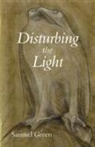 Samuel Green - Disturbing the Light