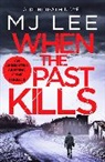 M J Lee - When the Past Kills