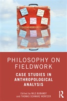 Nils Bubandt, Bubandt Nils, Thomas Schwarz Wentzer, Wentzer Thomas Schwarz - Philosophy on Fieldwork