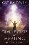 Cat Baldwin, Cat (Cat Baldwin) Baldwin - Divine Gifts of Healing