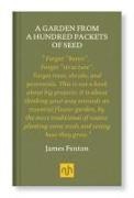 James Fenton, Fenton James - A GARDEN FROM A HUNDRED PACKETS OF SEED