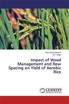 Vasundhar Kaushik, Vasundhara Kaushik, S P Singh, S. P. Singh - Impact of Weed Management and Row Spacing on Yield of Aerobic Rice
