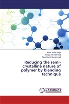 Rwey Arif Hammed, Rweya Arif Hammed, Azhi Jamal Majid, Azhin Jamal Majid, Samir Muhamm, Noor Samir Muhammad - Reducing the semi-crystalline nature of polymer by blending technique