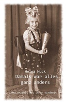 Helga Huck - Damals war alles ganz anders