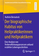 Kathrin Bernateck - Der biographische Habitus von Heilpraktikerinnen und Heilpraktikern