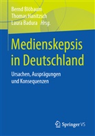 Laura Badura, Bernd Blöbaum, Thoma Hanitzsch, Thomas Hanitzsch - Medienskepsis in Deutschland
