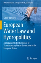 Gábor Baranyai - European Water Law and Hydropolitics