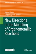 Agust Lledós, Agustí Lledós, Ujaque, Ujaque, Gregori Ujaque - New Directions in the Modeling of Organometallic Reactions
