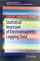Jief Chen, Jiefu Chen, Zhu Han, Yueqin Huang, Qiuyan Shen, Qiuyang Shen... - Statistical Inversion of Electromagnetic Logging Data