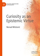 Nenad Mi¿¿evi¿, Nenad Miscevic - Curiosity as an Epistemic Virtue