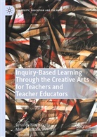 Amanda Nicol Gulla, Amanda Nicole Gulla, Molly Hamilton Sherman - Inquiry-Based Learning Through the Creative Arts for Teachers and Teacher Educators