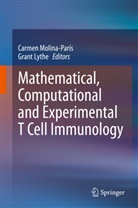 Lythe, Lythe, Grant Lythe, Carme Molina-Paris, Carme Molina-París, Carmen Molina-París - Mathematical, Computational and Experimental T Cell Immunology