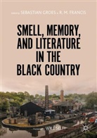 R. M. Francis, Sebastia Groes, Sebastian Groes, M Francis, M Francis, Mark Francis - Smell, Memory, and Literature in the Black Country