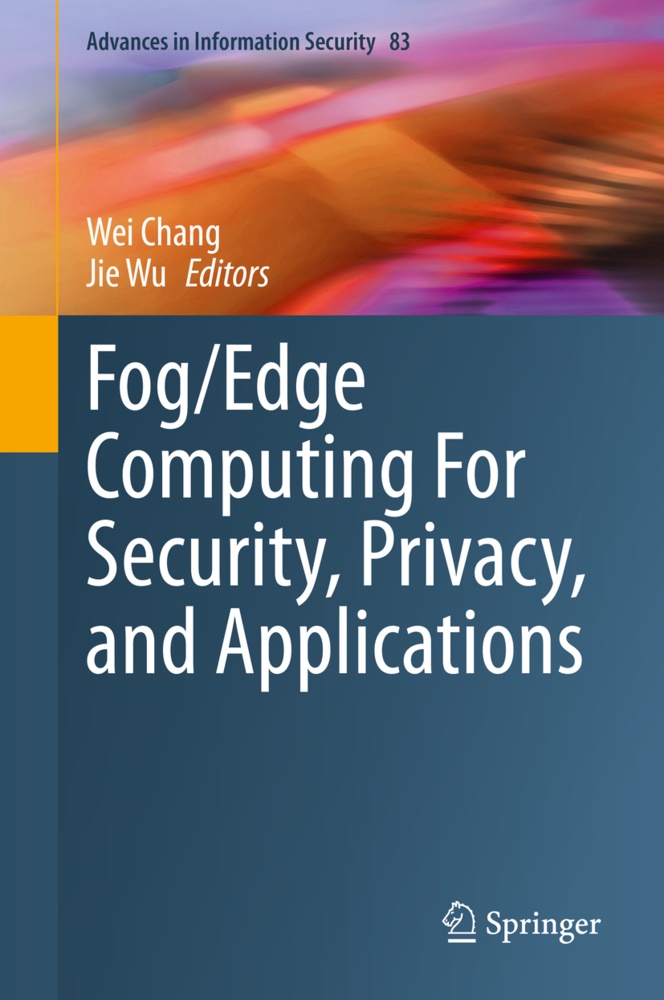 Chang, We Chang, Wei Chang, Wu, Wu, … - Fog/Edge Computing For Security, Privacy, and Applications