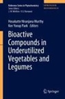 Hosakatte Niranjana Murthy, Hosakatt Niranjana Murthy, Hosakatte Niranjana Murthy, Kee Yoeup Paek, Yoeup Paek, Yoeup Paek - Bioactive Compounds in Underutilized Vegetables and Legumes