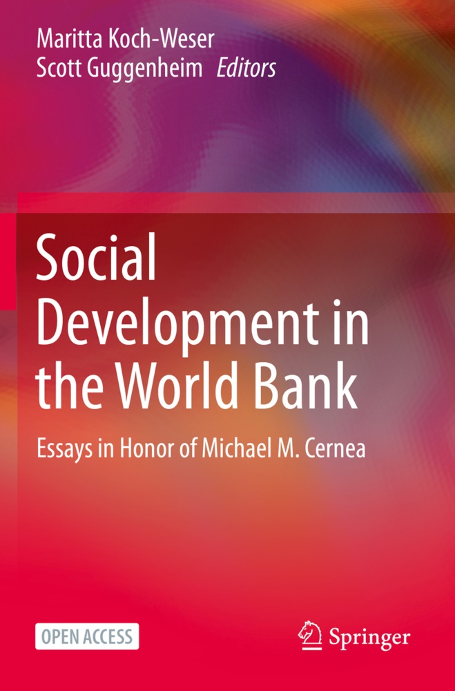 Guggenheim, Guggenheim, Scott Guggenheim, Maritt Koch-Weser, Maritta Koch-Weser - Social Development in the World Bank Essays in Honor of Michael M. Cernea