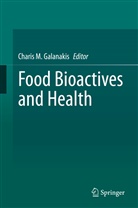 Charis M. Galanakis, Chari M Galanakis, Charis M Galanakis - Food Bioactives and Health