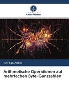 Ishraga Allam - Arithmetische Operationen auf mehrfachen Byte-Ganzzahlen