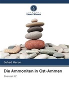 Jehad Haron - Die Ammoniten in Ost-Amman