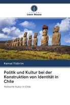 Kemal Yildirim - Politik und Kultur bei der Konstruktion von Identität in Chile