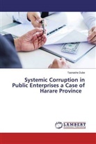 Taonashe Dube - Systemic Corruption in Public Enterprises a Case of Harare Province