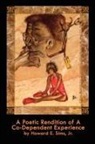 Howard Sims, Howard E. Sims - A Poetic Rendition of a Codependent Experience