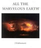 Jiddu Krishnamurti - All the Marvelous Earth