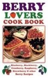 Golden West Publishers - Berry Lovers Cookbook: Blueberry, Blackberry, Cranberry, Raspberry, Strawberry & Other Berry Recipes