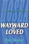 Ray Beeley - Wayward But Loved: A Commentary and Meditations on Hosea