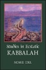 Moshe Idel - Studies in Ecstatic Kabbalah