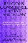 Harold Coward, John McLaren - Religious Conscience, the State, and the Law: Historical Contexts and Contemporary Significance