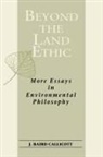 J Baird Callicott, J. Baird Callicott - Beyond the Land Ethic