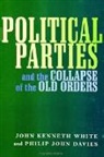 Philip John Davies, John Kenneth White - Political Parties and the Collapse of the Old Orders