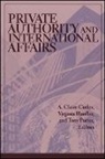 A Claire Cutler, A. Claire Cutler, Virginia Haufler, Tony Porter - Private Authority and International Affairs