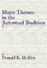 Donald K. McKim - Major Themes in the Reformed Tradition