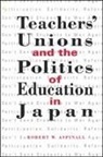 Robert W Aspinall, Robert W. Aspinall - Teachers' Unions and the Politics of Education in Japan