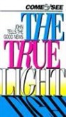 American Bible Society - Come and See the True Light-CEV: John Tells the Good News