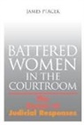 James Ptacek - Battered Women in the Courtroom