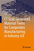 Muhammad Ali, Muhammad A Ali, Muhammad A. Ali, Kamran A Khan, Kamran A. Khan, Reha Umer... - CT Scan Generated Material Twins for Composites Manufacturing in Industry 4.0