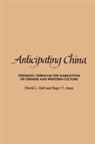 Roger T Ames, Roger T. Ames, David L Hall, David L. Hall - Anticipating China