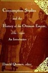 Donald Quataert - Consumption Studies and the History of the Ottoman Empire, 1550-1922