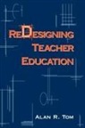 Alan R Tom, Alan R. Tom - Redesigning Teacher Education